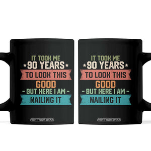 Funny 90th Birthday Coffee Mug Vintage It Took Me 90 Years To Look This Good Bday Gift TS10 Black Print Your Wear