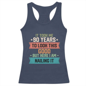 Funny 90th Birthday Racerback Tank Top Vintage It Took Me 90 Years To Look This Good Bday Gift TS10 Navy Print Your Wear