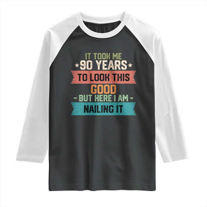 Funny 90th Birthday Raglan Shirt Vintage It Took Me 90 Years To Look This Good Bday Gift TS10 Black White Print Your Wear