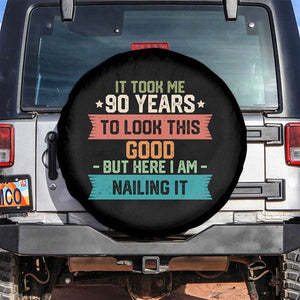 Funny 90th Birthday Spare Tire Cover Vintage It Took Me 90 Years To Look This Good Bday Gift TS10 No hole Black Print Your Wear