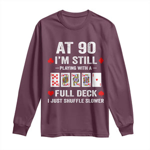 Funny 90th Birthday Long Sleeve Shirt Funny 90 Year Old Cards TS10 Maroon Print Your Wear