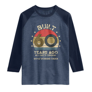 Funny 60th Birthday Raglan Shirt Vintage Retro Built 60 Years Ago TS10 Heather Denim Navy Print Your Wear