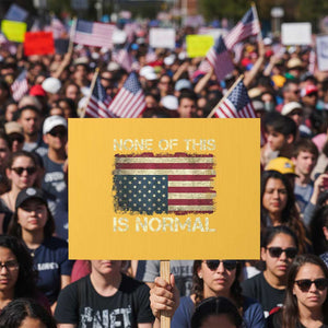 None of This Is Normal Protest Sign Retro Upside Down American Flag TS10 Horizontal 18" × 24" Yellow Print Your Wear
