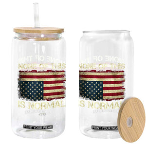 None of This Is Normal Glass Can Retro Upside Down American Flag TS10 Print Your Wear