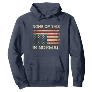 None of This Is Normal Hoodie Retro Upside Down American Flag TS10 Navy Print Your Wear