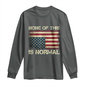 None of This Is Normal Long Sleeve Shirt Retro Upside Down American Flag TS10 Dark Heather Print Your Wear