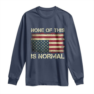 None of This Is Normal Long Sleeve Shirt Retro Upside Down American Flag TS10 Navy Print Your Wear