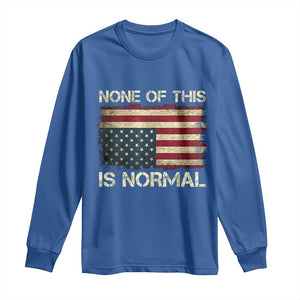 None of This Is Normal Long Sleeve Shirt Retro Upside Down American Flag TS10 Royal Blue Print Your Wear