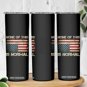 None of This Is Normal Skinny Tumbler Retro Upside Down American Flag TS10 Print Your Wear