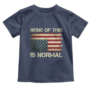 None of This Is Normal Toddler T Shirt Retro Upside Down American Flag TS10 Navy Print Your Wear