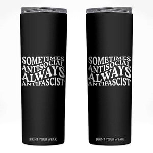 Sometimes Antisocial Always Antifascist Skinny Tumbler TS10 Black Print Your Wear