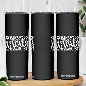 Sometimes Antisocial Always Antifascist Skinny Tumbler TS10 Print Your Wear