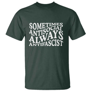 Sometimes Antisocial Always Antifascist T Shirt TS10 Dark Forest Green Print Your Wear