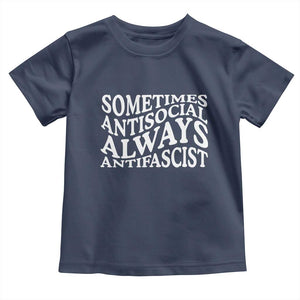 Sometimes Antisocial Always Antifascist Toddler T Shirt TS10 Navy Print Your Wear