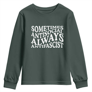 Sometimes Antisocial Always Antifascist Youth Sweatshirt TS10 Dark Forest Green Print Your Wear