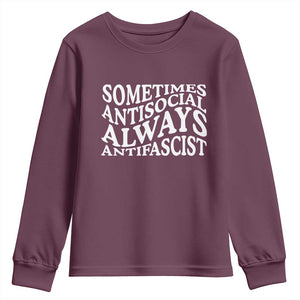 Sometimes Antisocial Always Antifascist Youth Sweatshirt TS10 Maroon Print Your Wear