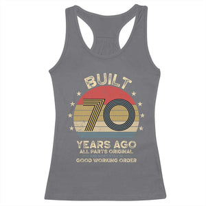 Funny 70th Birthday Racerback Tank Top Vintage Retro Built 70 Years Ago TS10 Charcoal Print Your Wear