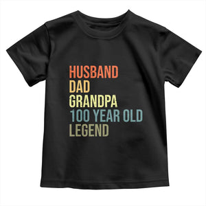 100th Birthday Toddler T Shirt Husband Dad Grandpa 100 Year Old Legend TS10 Black Print Your Wear