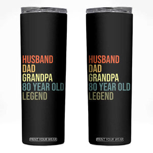 80th Birthday Skinny Tumbler Husband Dad Grandpa 80 Year Old Legend TS10 Black Print Your Wear