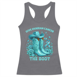 Give Ovarian Cancer The Boot Racerback Tank Top Cowgirl Cancer Awareness Teal Ribbon TS10 Charcoal Print Your Wear