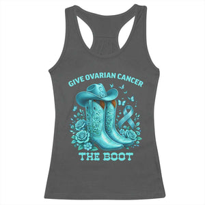 Give Ovarian Cancer The Boot Racerback Tank Top Cowgirl Cancer Awareness Teal Ribbon TS10 Dark Heather Print Your Wear
