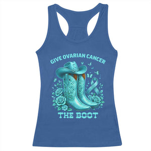 Give Ovarian Cancer The Boot Racerback Tank Top Cowgirl Cancer Awareness Teal Ribbon TS10 Royal Blue Print Your Wear