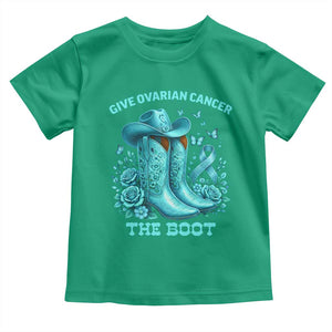 Give Ovarian Cancer The Boot Toddler T Shirt Cowgirl Cancer Awareness Teal Ribbon TS10 Irish Green Print Your Wear