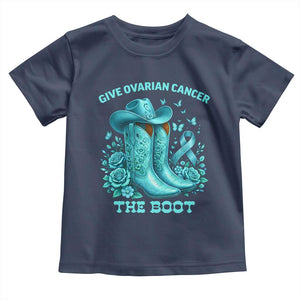 Give Ovarian Cancer The Boot Toddler T Shirt Cowgirl Cancer Awareness Teal Ribbon TS10 Navy Print Your Wear