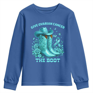 Give Ovarian Cancer The Boot Youth Sweatshirt Cowgirl Cancer Awareness Teal Ribbon TS10 Royal Blue Print Your Wear