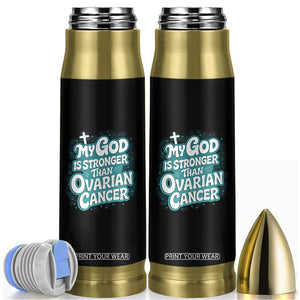 My God is Stronger Than Ovarian Cancer Bullet Tumbler TS10 Black Print Your Wear