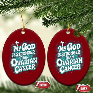 My God is Stronger Than Ovarian Cancer Ceramic Ornament TS10 Print Your Wear