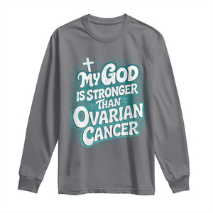 My God is Stronger Than Ovarian Cancer Long Sleeve Shirt TS10 Charcoal Print Your Wear