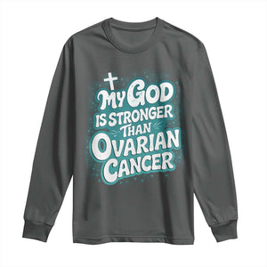 My God is Stronger Than Ovarian Cancer Long Sleeve Shirt TS10 Dark Heather Print Your Wear