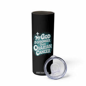 My God is Stronger Than Ovarian Cancer Skinny Tumbler TS10 Print Your Wear