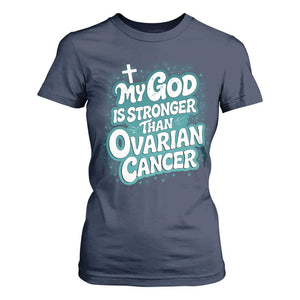 My God is Stronger Than Ovarian Cancer T Shirt For Women TS10 Navy Print Your Wear