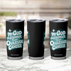 My God is Stronger Than Ovarian Cancer Tumbler Cup TS10 Print Your Wear