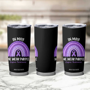Lupus Awareness Tumbler Cup In May We Wear Purple Ribbon Rainbow TS10 Print Your Wear