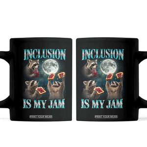 Inclusion Is My Jam Coffee Mug Raccoon Meme Neurodiversity SPED Teacher Gift TS10 Black Print Your Wear