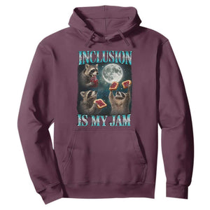 Inclusion Is My Jam Hoodie Raccoon Meme Neurodiversity SPED Teacher Gift TS10 Maroon Print Your Wear