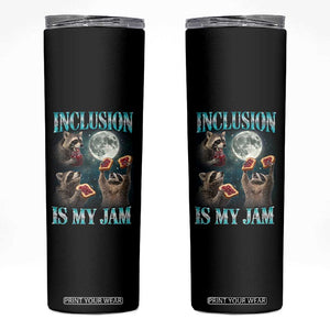 Inclusion Is My Jam Skinny Tumbler Raccoon Meme Neurodiversity SPED Teacher Gift TS10 Black Print Your Wear