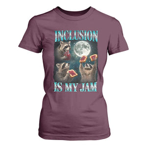 Inclusion Is My Jam T Shirt For Women Raccoon Meme Neurodiversity SPED Teacher Gift TS10 Maroon Print Your Wear