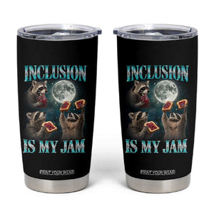 Inclusion Is My Jam Tumbler Cup Raccoon Meme Neurodiversity SPED Teacher Gift TS10 Black Print Your Wear