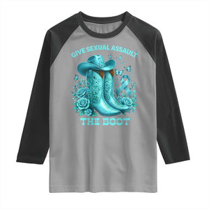 Give Sexual Assault The Boot Raglan Shirt Cowgirl Awareness Month Teal Ribbon Support TS10 Sport Gray Black Print Your Wear