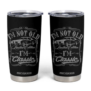 Funny Classic Car Guy Tumbler Cup Vintage I'm Not Old I'm Classic TS10 Black Print Your Wear