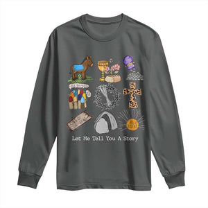 Easter Story Long Sleeve Shirt He is Risen Let Me Tell You A Story Christian TS10 Dark Heather Print Your Wear