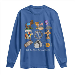 Easter Story Long Sleeve Shirt He is Risen Let Me Tell You A Story Christian TS10 Royal Blue Print Your Wear