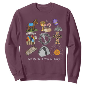 Easter Story Sweatshirt He is Risen Let Me Tell You A Story Christian TS10 Maroon Print Your Wear
