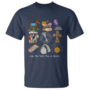 Easter Story T Shirt He is Risen Let Me Tell You A Story Christian TS10 Navy Print Your Wear