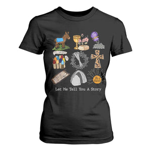 Easter Story T Shirt For Women He is Risen Let Me Tell You A Story Christian TS10 Black Print Your Wear