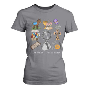 Easter Story T Shirt For Women He is Risen Let Me Tell You A Story Christian TS10 Charcoal Print Your Wear